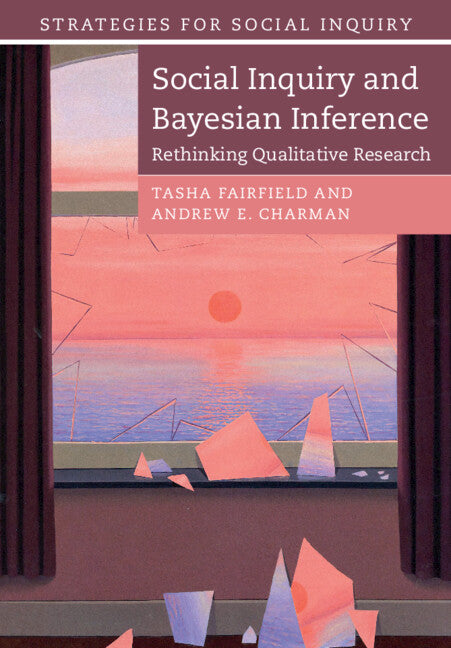 Social Inquiry and Bayesian Inference; Rethinking Qualitative Research (Paperback / softback) 9781108433358