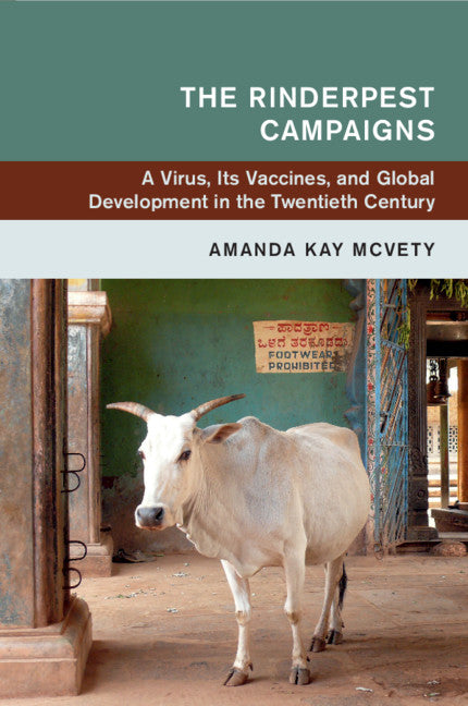 The Rinderpest Campaigns; A Virus, Its Vaccines, and Global Development in the Twentieth Century (Paperback / softback) 9781108434065