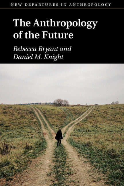 The Anthropology of the Future (Paperback / softback) 9781108434379