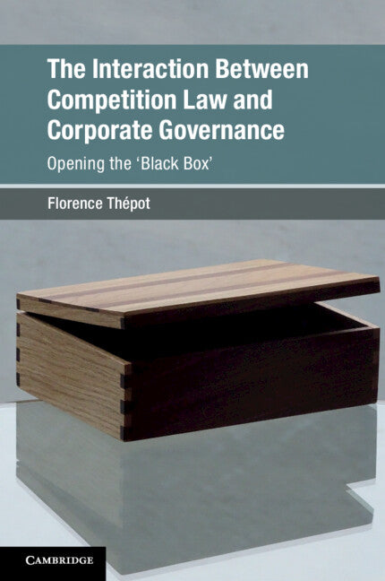 The Interaction Between Competition Law and Corporate Governance; Opening the 'Black Box' (Paperback / softback) 9781108435420