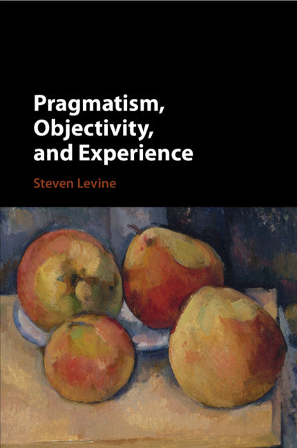 Pragmatism, Objectivity, and Experience (Paperback / softback) 9781108435925