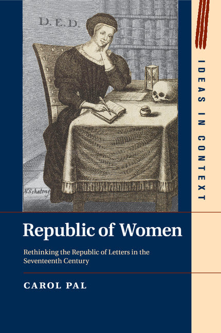 Republic of Women; Rethinking the Republic of Letters in the Seventeenth Century (Paperback / softback) 9781108436625