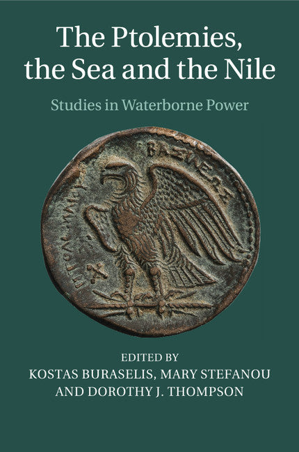 The Ptolemies, the Sea and the Nile; Studies in Waterborne Power (Paperback / softback) 9781108436663