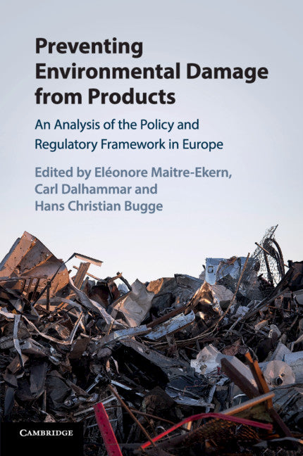 Preventing Environmental Damage from Products; An Analysis of the Policy and Regulatory Framework in Europe (Paperback / softback) 9781108436748