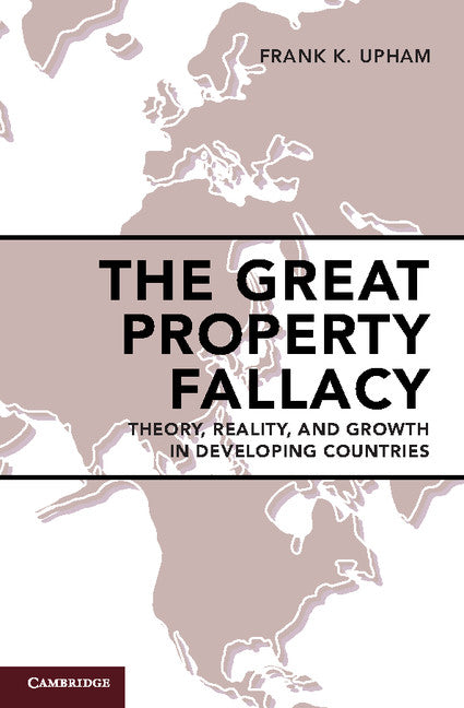 The Great Property Fallacy; Theory, Reality, and Growth in Developing Countries (Paperback / softback) 9781108436946