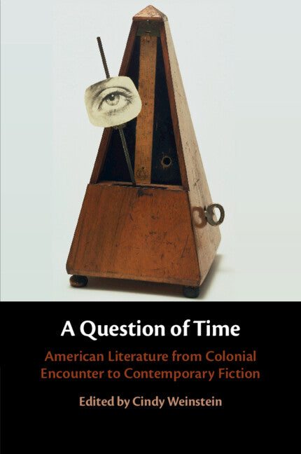 A Question of Time; American Literature from Colonial Encounter to Contemporary Fiction (Paperback / softback) 9781108437103