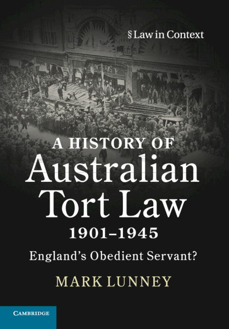 A History of Australian Tort Law 1901–1945; England's Obedient Servant? (Paperback / softback) 9781108437400