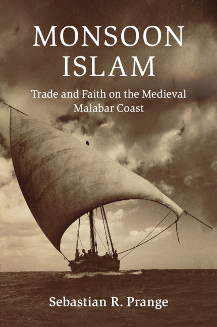 Monsoon Islam; Trade and Faith on the Medieval Malabar Coast (Paperback / softback) 9781108438148