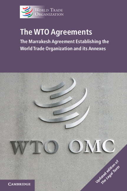 The WTO Agreements; The Marrakesh Agreement Establishing the World Trade Organization and its Annexes (Paperback / softback) 9781108438438