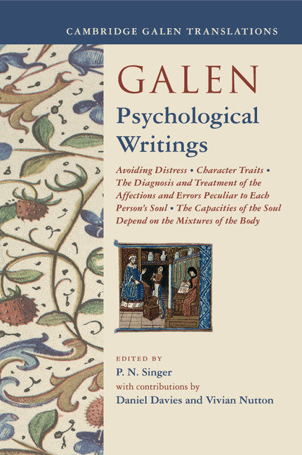 Galen: Psychological Writings; Avoiding Distress, Character Traits, The Diagnosis and Treatment of the Affections and Errors Peculiar to Each Person's Soul, The Capacities of the Soul Depend on the Mixtures of the Body (Paperback / softback) 9781108438537