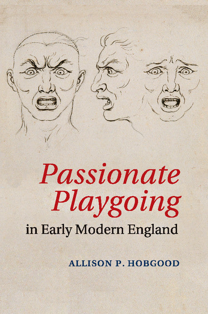 Passionate Playgoing in Early Modern England (Paperback / softback) 9781108438728