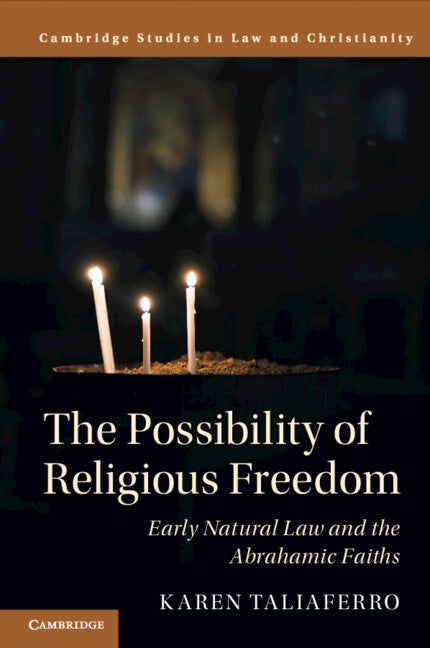 The Possibility of Religious Freedom; Early Natural Law and the Abrahamic Faiths (Paperback / softback) 9781108439183