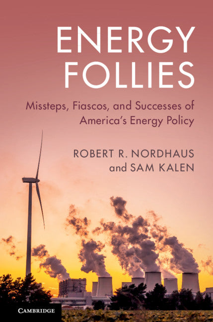 Energy Follies; Missteps, Fiascos, and Successes of America's Energy Policy (Paperback / softback) 9781108439206