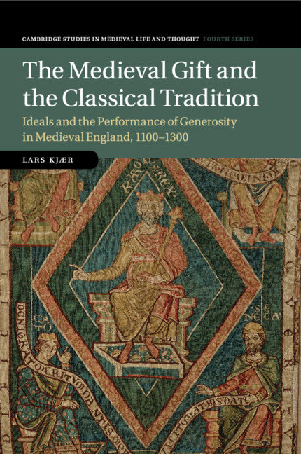 The Medieval Gift and the Classical Tradition; Ideals and the Performance of Generosity in Medieval England, 1100–1300 (Paperback / softback) 9781108439329