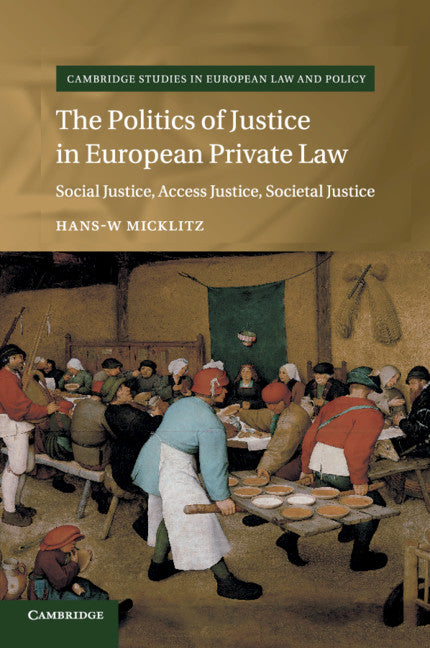 The Politics of Justice in European Private Law; Social Justice, Access Justice, Societal Justice (Paperback / softback) 9781108439374