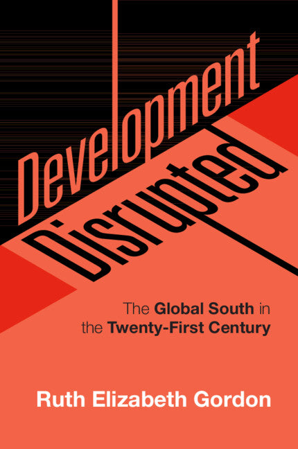 Development Disrupted; The Global South in the Twenty-First Century (Paperback / softback) 9781108439527
