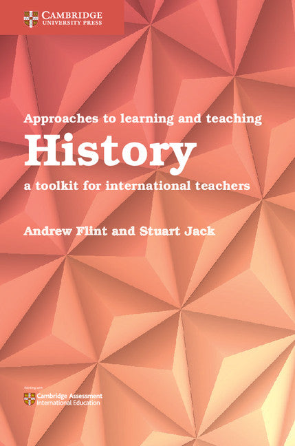 Approaches to Learning and Teaching History; A Toolkit for International Teachers (Paperback / softback) 9781108439879