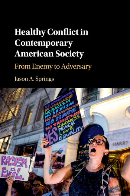 Healthy Conflict in Contemporary American Society; From Enemy to Adversary (Paperback / softback) 9781108440158