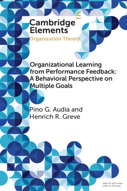 Organizational Learning from Performance Feedback: A Behavioral Perspective on Multiple Goals; A Multiple Goals Perspective (Paperback / softback) 9781108440936