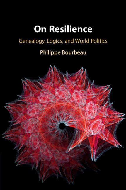 On Resilience; Genealogy, Logics, and World Politics (Paperback / softback) 9781108441391