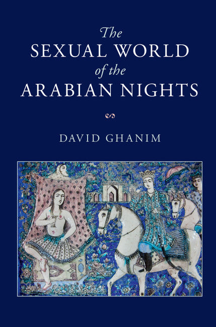 The Sexual World of the Arabian Nights (Paperback / softback) 9781108442251