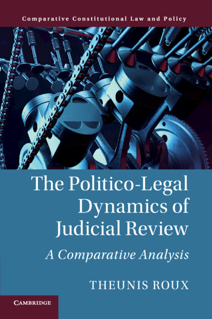 The Politico-Legal Dynamics of Judicial Review; A Comparative Analysis (Paperback / softback) 9781108442329