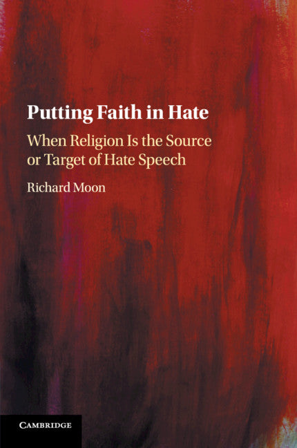 Putting Faith in Hate; When Religion Is the Source or Target of Hate Speech (Paperback / softback) 9781108442374