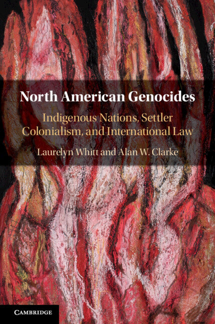 North American Genocides; Indigenous Nations, Settler Colonialism, and International Law (Paperback / softback) 9781108442428