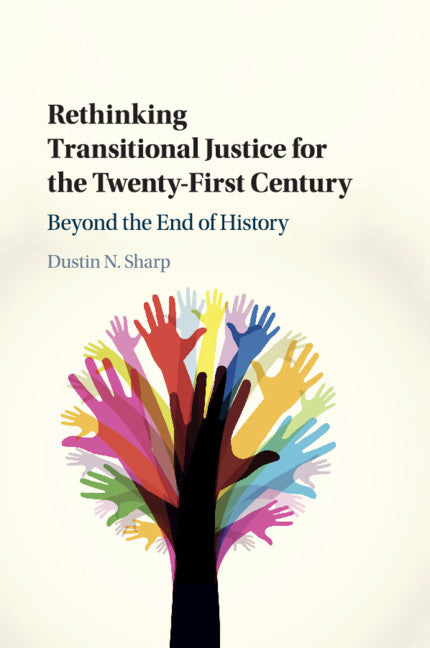 Rethinking Transitional Justice for the Twenty-First Century; Beyond the End of History (Paperback / softback) 9781108442701