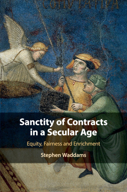 Sanctity of Contracts in a Secular Age; Equity, Fairness and Enrichment (Paperback / softback) 9781108443111