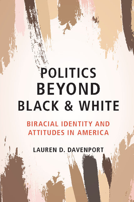 Politics beyond Black and White; Biracial Identity and Attitudes in America (Paperback / softback) 9781108444330