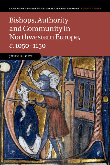 Bishops, Authority and Community in Northwestern Europe, c.1050–1150 (Paperback / softback) 9781108444637