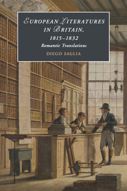 European Literatures in Britain, 1815–1832: Romantic Translations; Romantic Translations (Paperback / softback) 9781108445122