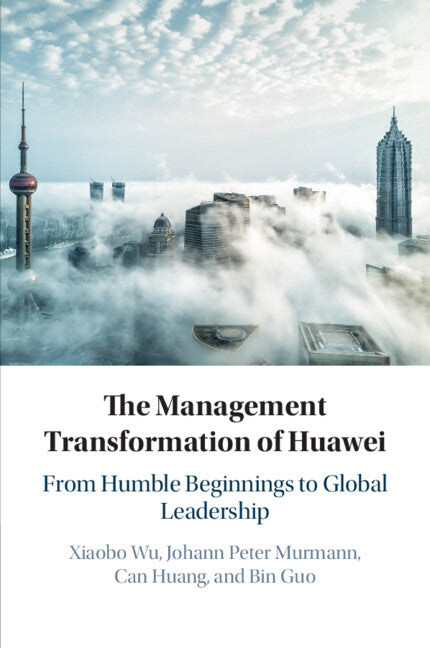 The Management Transformation of Huawei; From Humble Beginnings to Global Leadership (Paperback / softback) 9781108445146