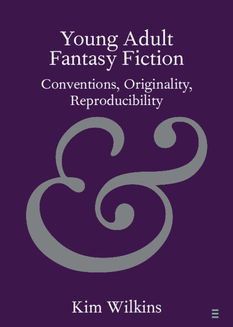 Young Adult Fantasy Fiction; Conventions, Originality, Reproducibility (Paperback / softback) 9781108445320