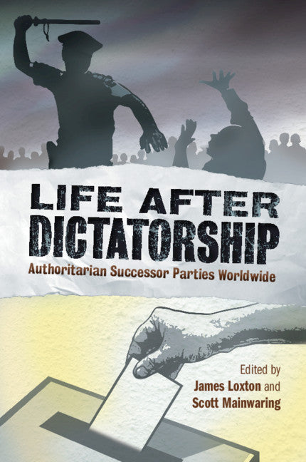 Life after Dictatorship; Authoritarian Successor Parties Worldwide (Paperback / softback) 9781108445412