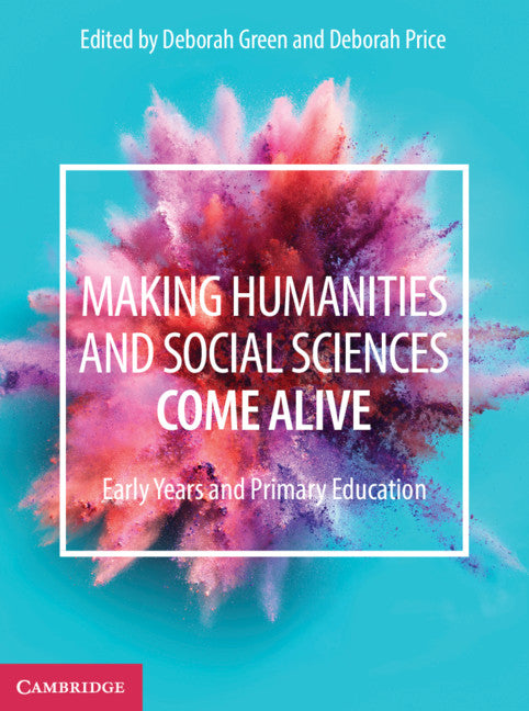 Making Humanities and Social Sciences Come Alive; Early Years and Primary Education (Paperback / softback) 9781108445436