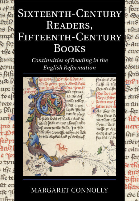 Sixteenth-Century Readers, Fifteenth-Century Books; Continuities of Reading in the English Reformation (Paperback / softback) 9781108445528