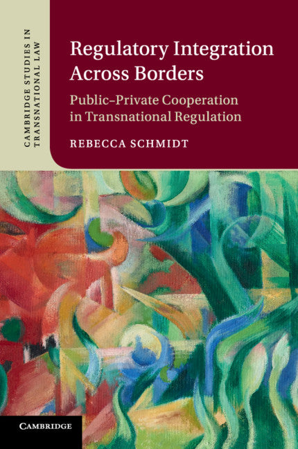 Regulatory Integration Across Borders; Public–Private Cooperation in Transnational Regulation (Paperback / softback) 9781108445535