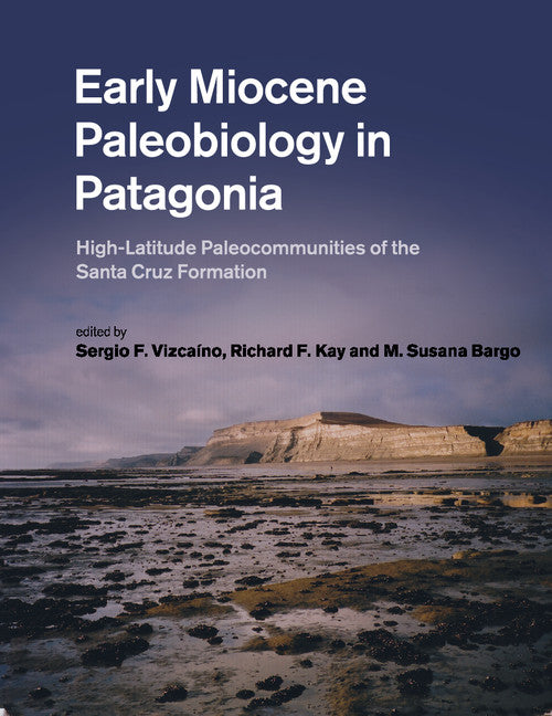 Early Miocene Paleobiology in Patagonia; High-Latitude Paleocommunities of the Santa Cruz Formation (Paperback / softback) 9781108445771