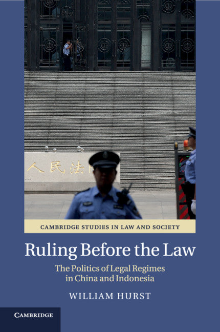 Ruling before the Law; The Politics of Legal Regimes in China and Indonesia (Paperback / softback) 9781108445894