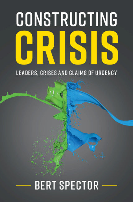 Constructing Crisis; Leaders, Crises and Claims of Urgency (Paperback / softback) 9781108446082