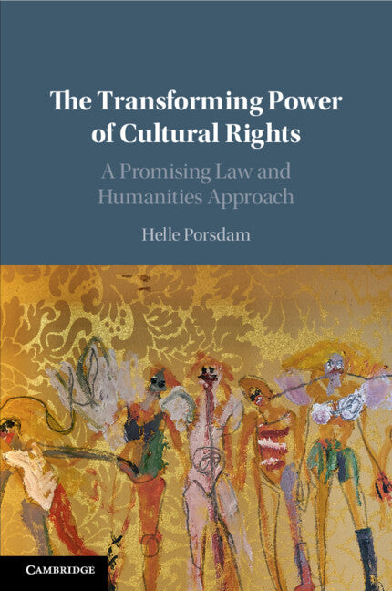 The Transforming Power of Cultural Rights; A Promising Law and Humanities Approach (Paperback / softback) 9781108446303