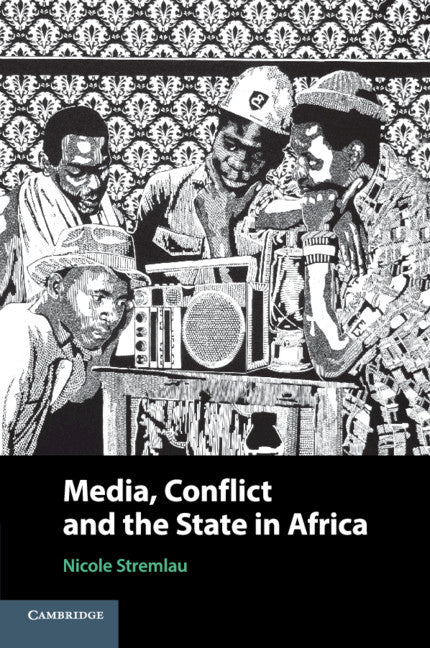 Media, Conflict, and the State in Africa (Paperback / softback) 9781108446396