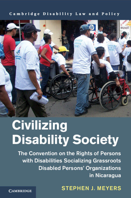 Civilizing Disability Society; The Convention on the Rights of Persons with Disabilities Socializing Grassroots Disabled Persons' Organizations in Nicaragua (Paperback / softback) 9781108446433