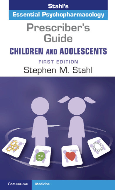 Prescriber's Guide – Children and Adolescents: Volume 1; Stahl's Essential Psychopharmacology (Paperback / softback) 9781108446563