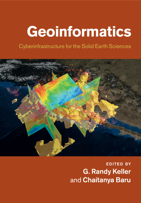 Geoinformatics; Cyberinfrastructure for the Solid Earth Sciences (Paperback / softback) 9781108446587