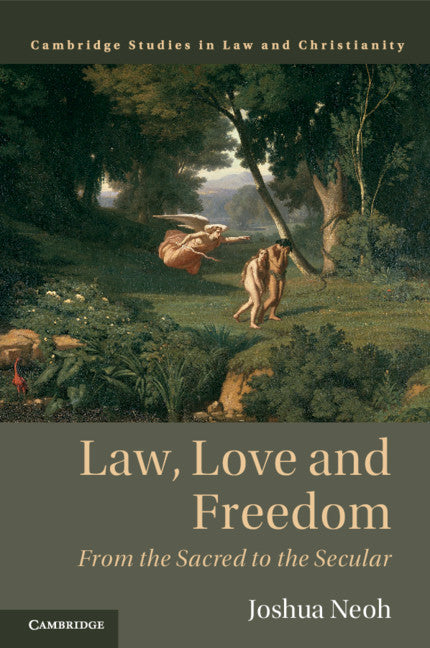 Law, Love and Freedom; From the Sacred to the Secular (Paperback / softback) 9781108446624