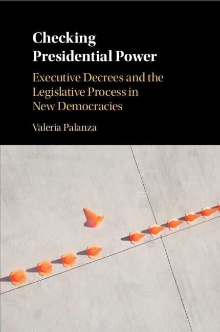 Checking Presidential Power; Executive Decrees and the Legislative Process in New Democracies (Paperback / softback) 9781108446631