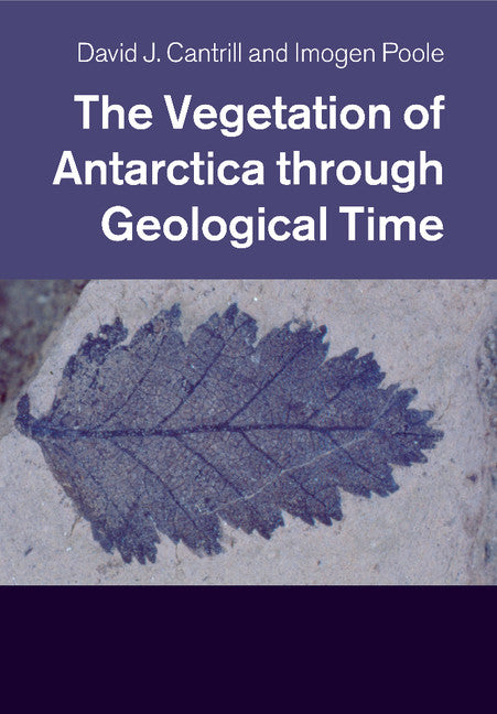 The Vegetation of Antarctica through Geological Time (Paperback / softback) 9781108446822